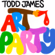 James Todd Art  Party  OfficiaI - old