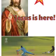 Jesus is here