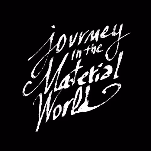 Journey in the Material World