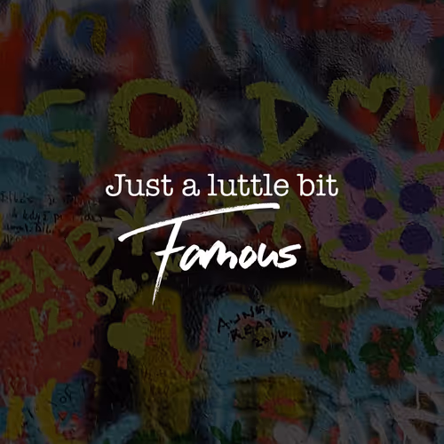 Just a little bit Famous