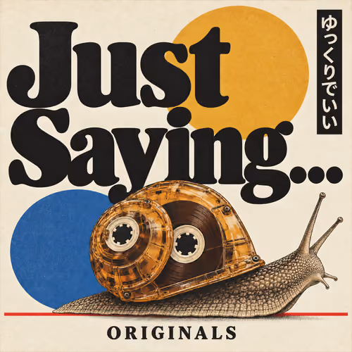 Just Saying: Originals