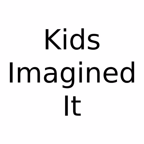 Kids Imagined It
