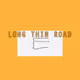 LONG THIN ROAD