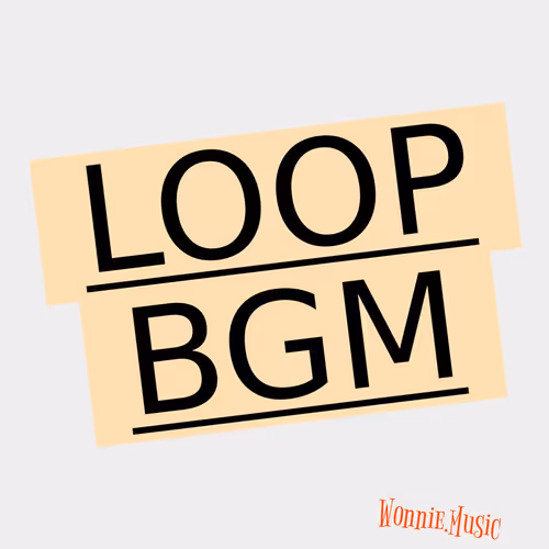 Loop/BGM by Wonnie