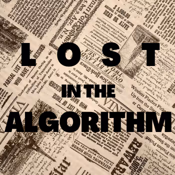 LOST IN THE ALGORITHM