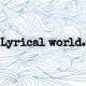 Lyrical world.