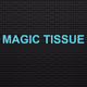 Magic Tissue