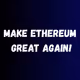 Make Ethereum Great Again!