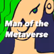 Man of the Metaverse