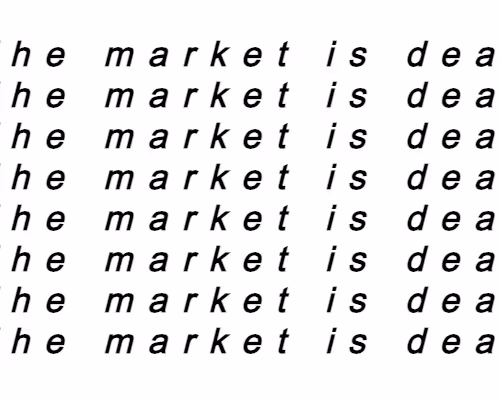 The Market is dead