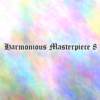 Harmonious Masterpiece 8