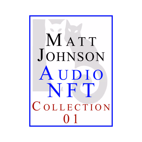 Matt Johnson Audio NFT ~ Collection 01