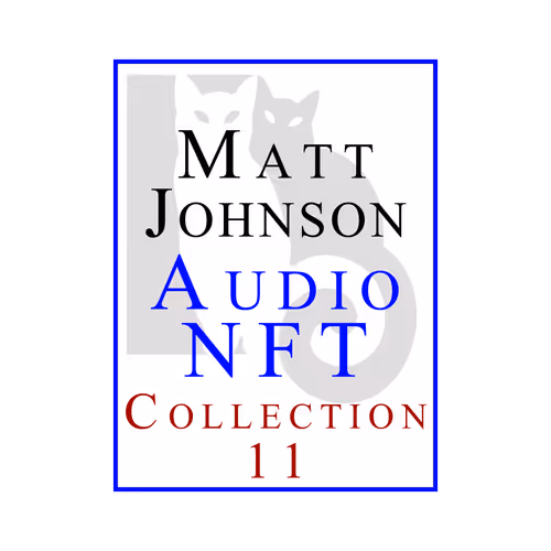 Matt Johnson Audio NFT ~ Collection 11