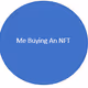 Me Buying An NFT