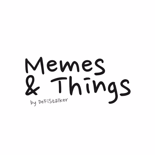 Memes & Things by DeFiStalker - old