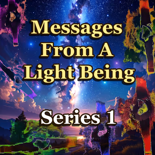 Messages From A Light Being  Series 1