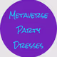 Metaverse Party Dresses