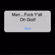 Man...Fuck Y'all!