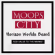 MoopsCity Horizon World Board