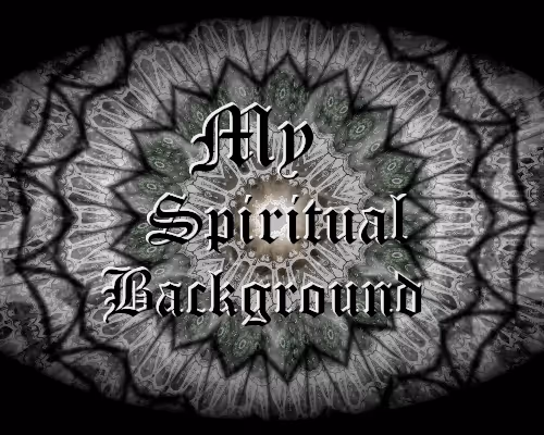 My Spiritual Background - old