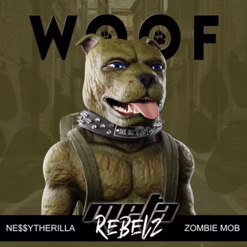 Woof by Nessy the Rilla (Meta Rebelz Zombie Anthem)