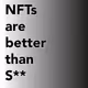 NFTs are better than