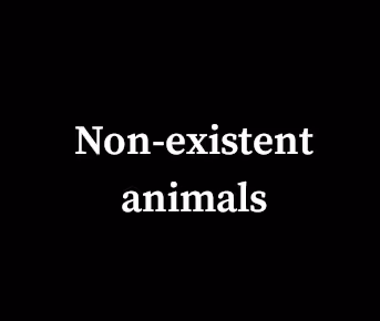 Non-existent animals