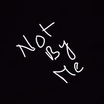 Not By Me - by Ishan