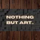 NOTHING BUT ART...