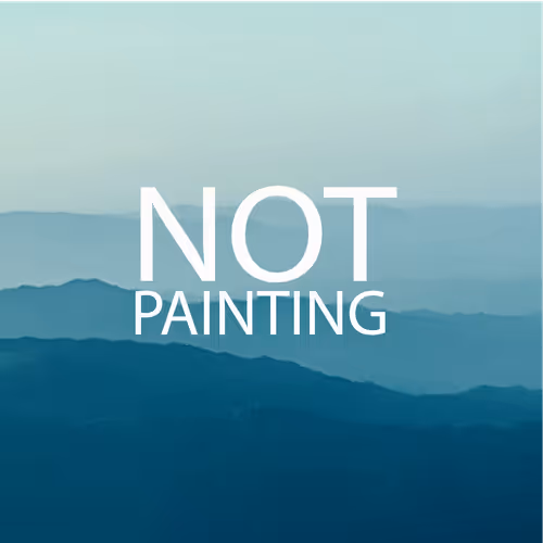 NOT PAINTING