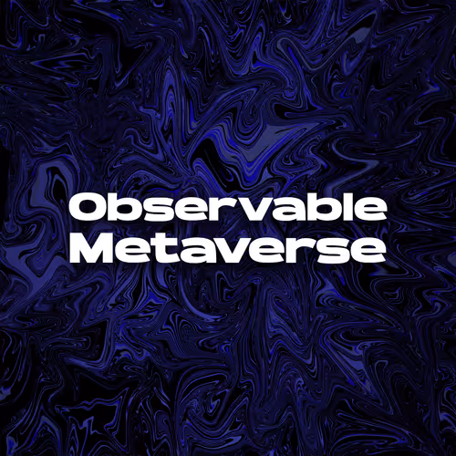 Observable Metaverse - old
