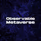 Observable Metaverse - old