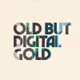 Old But Digital Gold