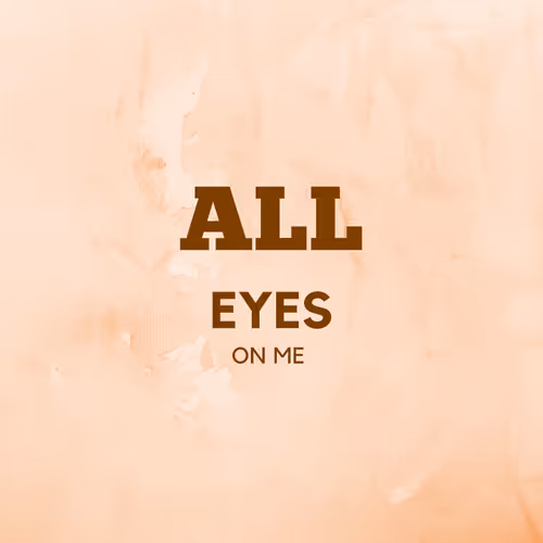 all eyes on me by oneinfinty