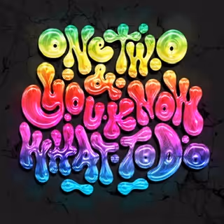 One, Two &You Know How To Do