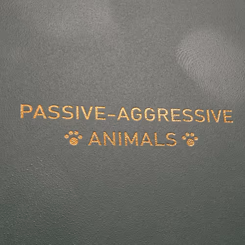 Passive-aggressive  animals