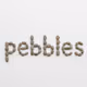 Pebbles