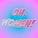 OH WOMEN WOMEN