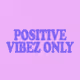 Positive Vibez Only - Genesis