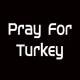 Pray For Turkey