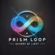 "Prism Loop : Echoes of Light"