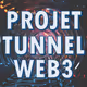 PROJET TUNNEL WEB3 (soft)