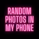 Random photos in my phone