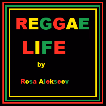 Reggae Life by Rosa Alekseev