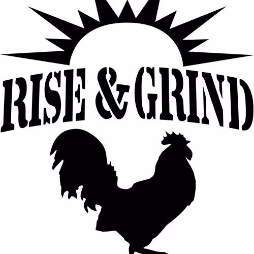 Rise & Grind
