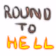 Round To Hell