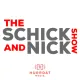 The Schick & Nick Show