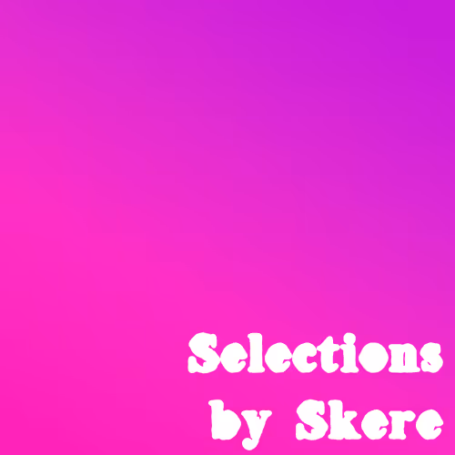 Selections by Skere