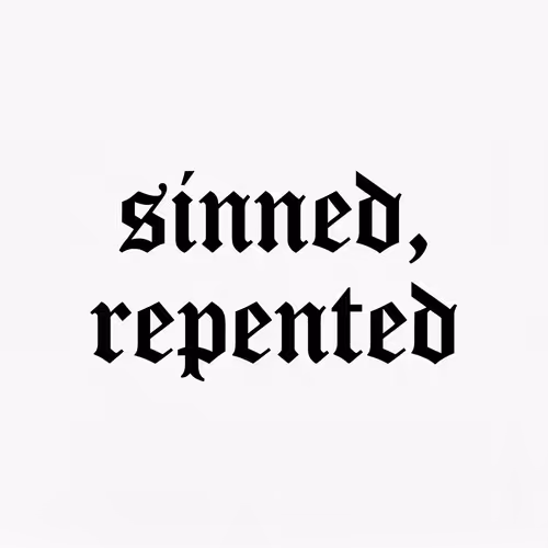 sinned, repented.