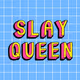 Slayy Queen
